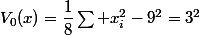 V_0(x)=\dfrac{1}{8}\sum x_i^2-9^2=3^2