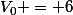 V_0 = 6