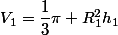 V_1=\dfrac{1}{3}\pi R_1^2h_1