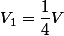 V_1=\dfrac{1}{4}V