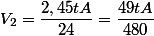 V_2=\dfrac{2,45tA}{24}=\dfrac{49tA}{480}