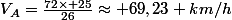 V_A=\frac{72\times 25}{26}\approx 69,23 km/h