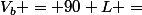 V_b = 90 L =