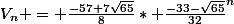 V_n = \frac{-57+7\sqrt{65}}{8}* \frac{-33-\sqrt{65}}{32}^{n}