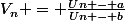 V_n = \frac{Un - a}{Un - b}