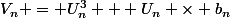 V_n = U_n^3 + U_n \times b_n