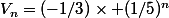 V_n=(-1/3)\times (1/5)^n