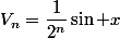 V_n=\dfrac{1}{2^{n}}\sin x