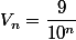V_n=\dfrac{9}{10^n}