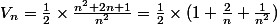 V_n=\frac{1}{2}\times\frac{n^2+2n+1}{n^2}=\frac{1}{2}\times(1+\frac{2}{n}+\frac{1}{n^2})