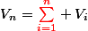V_n={\color\red\Sum_{i=1}^{n}} V_i