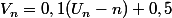 V_n=0,1(U_n-n)+0,5