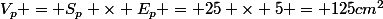 V_p = S_p \times E_p = 25 \times 5 = 125\ cm^2