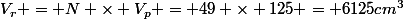 V_r = N \times V_p = 49 \times 125 = 6125\ cm^3