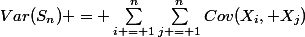 Var(S_n) = \sum_{i = 1}^{n}{\sum_{j = 1}^{n}{Cov(X_i, X_j)}}