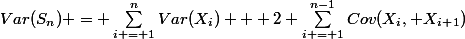Var(S_n) = \sum_{i = 1}^{n}{Var(X_i)} + 2 \sum_{i = 1}^{n-1}{Cov(X_i, X_i_+_1)}
