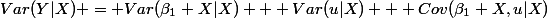 Var(Y|X) = Var(\beta_1 X|X) + Var(u|X) + Cov(\beta_1 X,u|X)