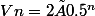 Vn=2×0.5^n