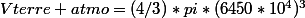 Vterre+atmo=(4/3)*pi*(6450*10^4)^3
