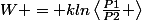 W = kln\left<\frac{P1}{P2} \right>