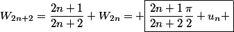 W_{2n+2}=\dfrac{2n+1}{2n+2} W_{2n}= \boxed{\dfrac{2n+1}{2n+2}\dfrac{\pi}{2} u_n }