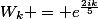 W_k = e^{\frac{2ik}{5}}