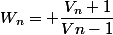 W_n= \dfrac{V_n+1}{Vn-1}