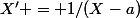X' = 1/(X-a)