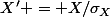 X' = X/\sigma_X