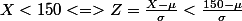 X<150<=>Z=\frac{X-\mu}{\sigma}<\frac{150-\mu}{\sigma}