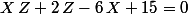 X\,Z+2\,Z-6\,X+15=0