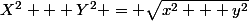 X^2 + Y^2 = \sqrt{x^2 + y^2}