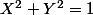 X^2+Y^2=1