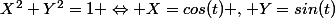 X^2+Y^2=1 \Leftrightarrow X=cos(t) , Y=sin(t)