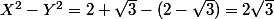 X^2-Y^2=2+\sqrt{3}-(2-\sqrt{3})=2\sqrt{3}