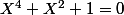 X^4+X^2+1=0