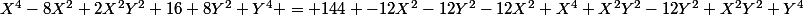 X^4-8X^2+2X^2Y^2+16+8Y^2+Y^4 = 144 -12X^2-12Y^2-12X^2+X^4+X^2Y^2-12Y^2+X^2Y^2+Y^4