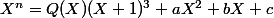 X^n=Q(X)(X+1)^3+aX^2+bX+c