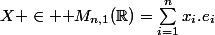 X \in \mathcal M_{n,1}(\R)=\sum_{i=1}^{n}{x_i.e_i}