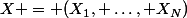 X = (X_1, \dots, X_N)