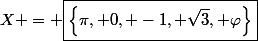 X = \boxed{\left\{\pi, 0, -1, \sqrt{3}, \varphi\right\}}