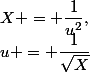 X = \dfrac{1}{u^2},&nbsp;&nbsp;u = \dfrac{1}{\sqrt{X}}