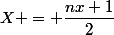 X = \dfrac{nx+1}{2}