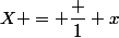 X = \dfrac 1 x