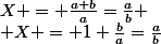 X = \frac{a+b}{a}=\frac{a}{b} \\ X = 1+\frac{b}{a}=\frac{a}{b}