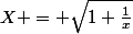X = \sqrt{1+\frac{1}{x}}