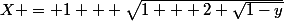 X = 1 + \sqrt{1 + 2 \sqrt{1-y}}