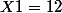 X1=12