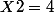 X2=4