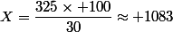 X=\dfrac{325\times 100}{30}\approx 1083